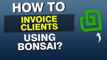 NEW*How to Invoice Clients with Bonsai (Business Tool)