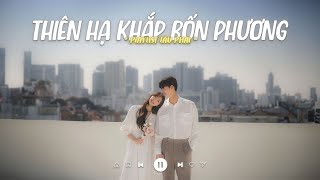 Thiên Hạ Khắp Bốn Phương Lofi - Tát Nhật Lãng Rực Rỡ - Playlist Lofi Chill Hot Tiktok 2024