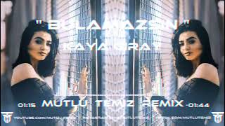 Kaya Giray - Bulamazsın (Mutlu Temiz Remix) Resimi