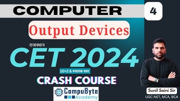 CET Graduation Level 2024 | CET Computer | Computer Part-4 | Output Devices | By Sunil Saini Sir