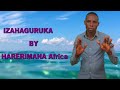 IZAHAGURUKA By HARERIMANA Africa 0783809243 IZAHAGURUKA By HARERIMANA Africa 0783809243