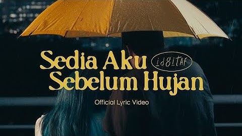 Idgitaf - Sedia Aku Sebelum Hujan (Official Lyric Video)