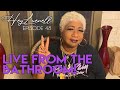 “HEY LUENELL” EP 48 Live from the Bathroom!