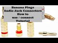 How to install banana plugs / tutorial