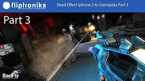 Dead Effect 2 Iphone 6s Gameplay Part 3 - Fliptroniks.com