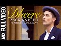 Exclusive dheere full song  zack knight  tseries