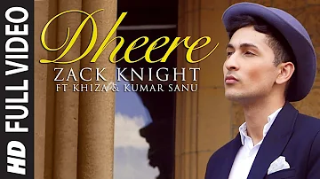 Exclusive: 'Dheere' FULL VIDEO Song | Zack Knight | T-Series
