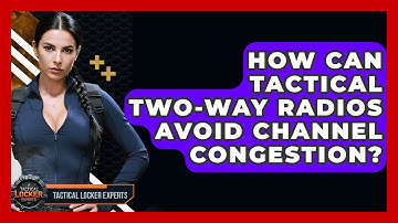 How Can Tactical Two-way Radios Avoid Channel Congestion? - Tactical Locker Experts