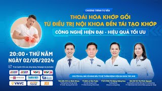 🔴TVTT: THOÁI HÓA KHỚP GỐI |Từ điều trị nội khoa đến tái tạo khớp-Công nghệ hiện đại, Hiệu quả tối ưu