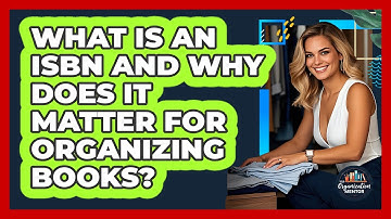 What Is An ISBN And Why Does It Matter For Organizing Books? - Your Organization Mentor