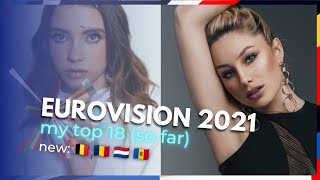 EUROVISION 2021 - My Top 18 (So far) | NEW: 🇧🇪🇹🇩🇳🇱🇲🇩