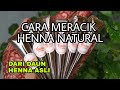 Cara meracik henna naturalhenna natural