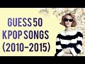 Guess 50 Kpop Songs (2010-2015)