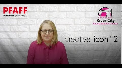 PFAFF Creative Icon 2 - River City Sewing Machine Centre - Introduction