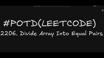 2206. Divide Array Into Equal Pairs | Leetcode Daily Challenge | Easily Explained | Optimal Approach