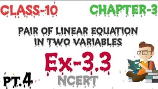 CLASS-10 CHAPTER-3 PAIR OF LINEAR EQUATION IN TWO VARIABLE ex-3.3