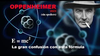 OPPENHEIMER de Nolan - El chico que toca los bongos - ¿Por qué no sirve la formula de Einstein?