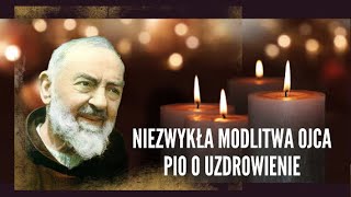 NIEZWYKŁA MODLITWA DO OJCA PIO O UZDROWIENIE 🙏 MODLITWA O ZDROWIE DLA CIAŁA I DUSZY ❤️