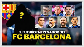 ¿QUIÉN DEBE SER EL FUTURO ENTRENADOR DEL FC BARCELONA?