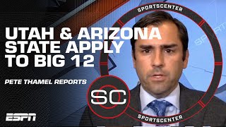 🚨 BIG 12 EXPANSION 🚨 Utah & Arizona State apply to join 👀 Pete Thamel reports | SportsCenter