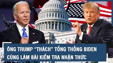 Bầu cử Mỹ 2024: Ông Trump “thách” Tổng thống Biden cùng làm bài kiểm tra nhận thức l VTs