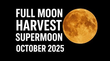 Full Moon October 2025: When and How to See the Harvest Supermoon Rise