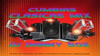 Cumbias Mix Clásicas &amp; By Dj Danny 502