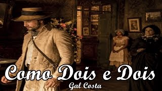 Video thumbnail of "Como Dois e Dois - Gal Costa | Velho Chico"