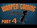 LIMBO - PART 4 (Warped Gaming)