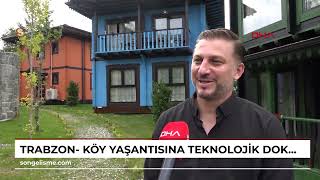 Trabzon- Köy yaşantısına teknolojik dokunuş; evler 360 derece dönüyor /Video eklendi