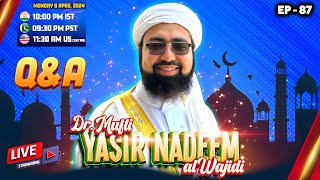 Ep 87 Live Qa Dr Mufti Yasir Nadeem Al Wajidi