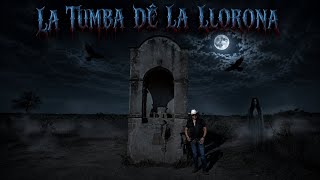 EN LA TUMBA DE LA LLORONA 