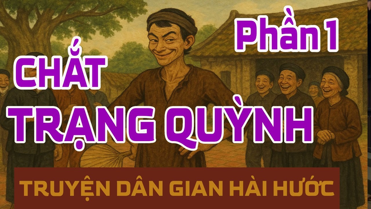 Cháu Chắt Trạng Quỳnh | Xiển Bột Phần 1 – Kẻ Láu Cá Thông Minh Nhất Làng Hoàng Bột