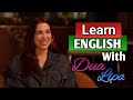 Learn English with Dua Lipa
