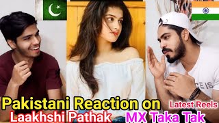 Pakistani Reaction on Laakhshi Pathak Mx Taka Tak Latest Reels Videos | React on Indian