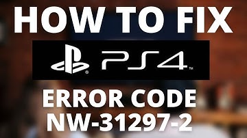 How To Fix PS4 Error Code NW-31297-2