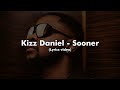 Sooner -Kizz Daniel (Lyrics)