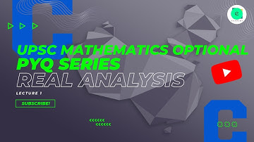 UPSC Mathematics Optional | PYQ Series | Real Analysis - Lecture 1