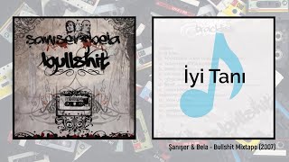 Şanışer - İyi Tanı | Bullshit (2007) - LYRİCS Resimi