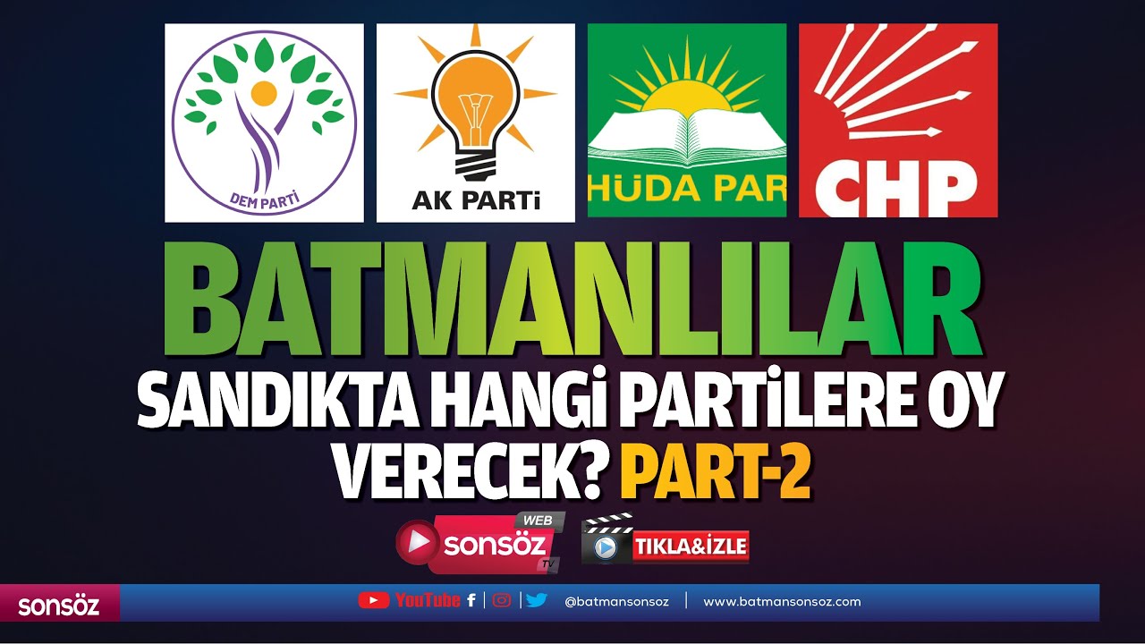Batmanlılar sandıkta hangi partilere oy verecek?
