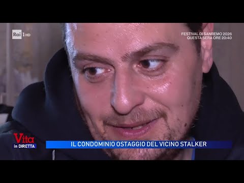 Video Il condominio ostaggio del vicino stalker - Vita in diretta 24/02/2026