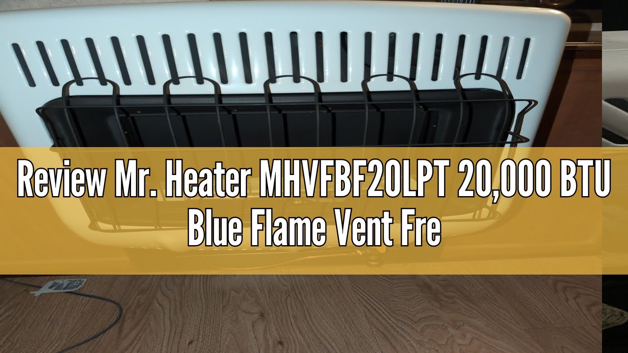 Review Mr. Heater MHVFBF20LPT 20,000 BTU Blue Flame Vent Free Propane