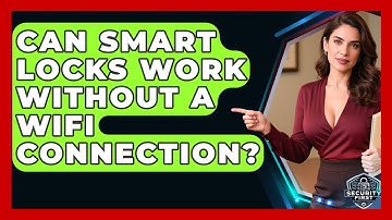 Can Smart Locks Work Without A WiFi Connection? - SecurityFirstCorp.com