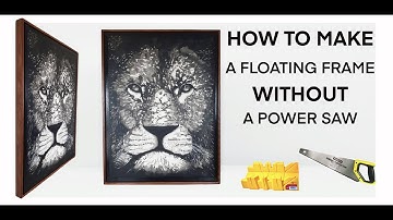 How to Make a Floating Frame Without a Power Saw | DIY
