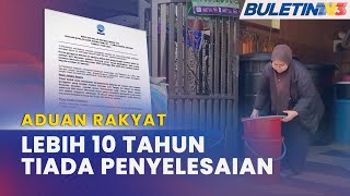 ADUAN RAKYAT | Gangguan Bekalan Air Lebih 10 Tahun Terus Meruncing