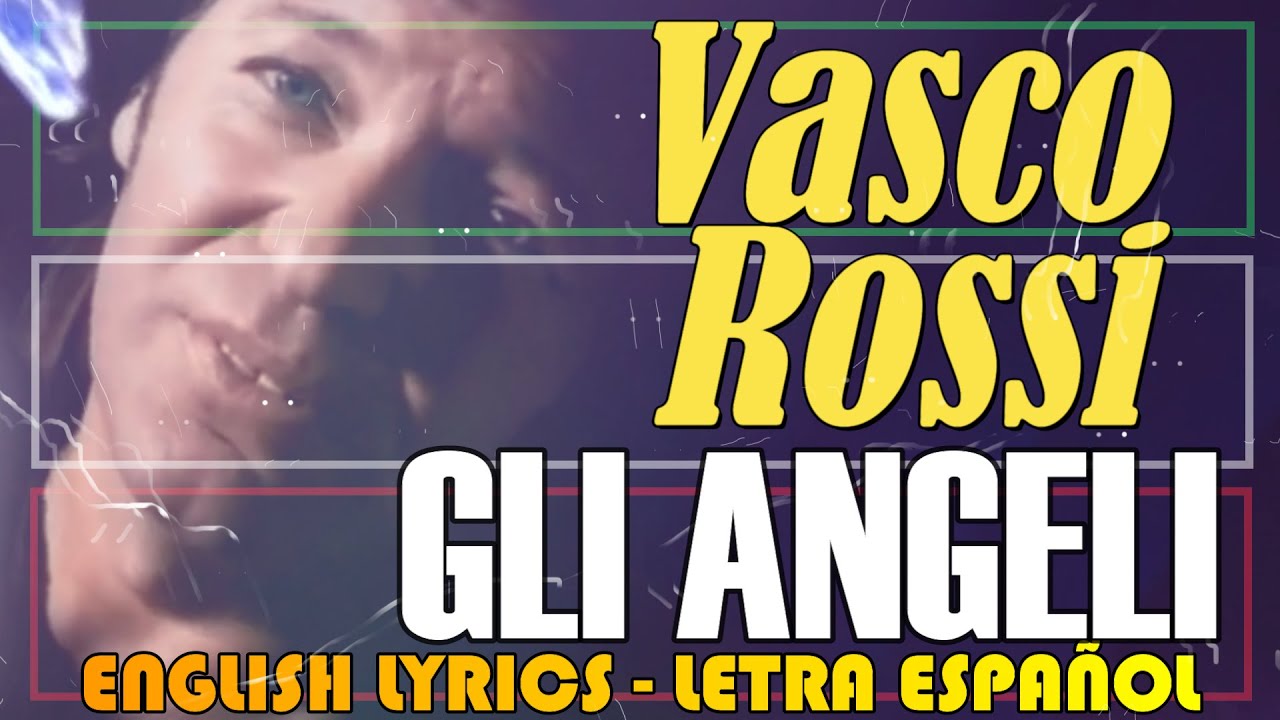 GLI ANGELI Vasco Rossi 1996 (Letra Español, English Lyrics, Testo italiano) YouTube GLI ANGELI Vasco Rossi 1996 (Letra Español, English Lyrics, Testo italiano) YouTube