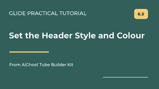 How to Customise Header Style and Colour in Glide | Beginner Tutorial (6.3)