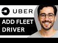 How To Add A NEW Driver On Uber Fleet – Easy Guide (2025)