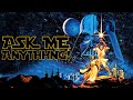 Ask Me Anything! || Star Wars
