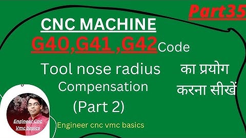G40 G42 G41 Tool nose radius compensation in use cnc machine